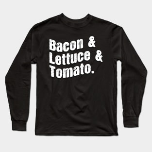 Bacon & Lettuce & Tomato. Long Sleeve T-Shirt